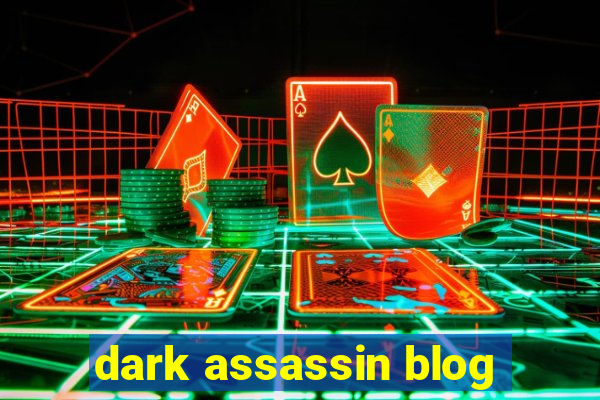 dark assassin blog